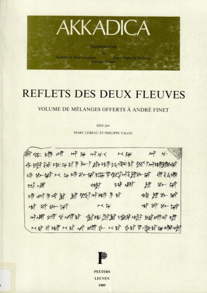 VI. M. Lebeau, Ph. Talon (eds.), Reflets des deux fleuves. Volume de mélanges offerts à A. Finet