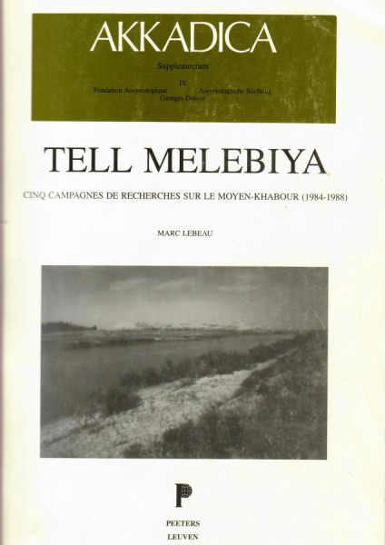 IX. M. Lebeau, Tell Melebiya. Cinq campagnes de recherches sur le Moyen-Khabour (1984-1988)