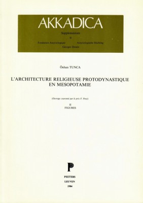 II. Ö. Tunca, L'architecture religieuse protodynastique en Mésopotamie (2 vols.)